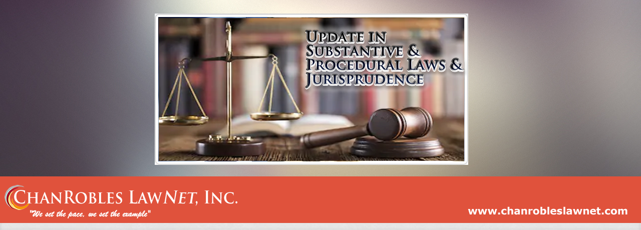 Update in Substantive and Procedural Laws & Jurisprudence
